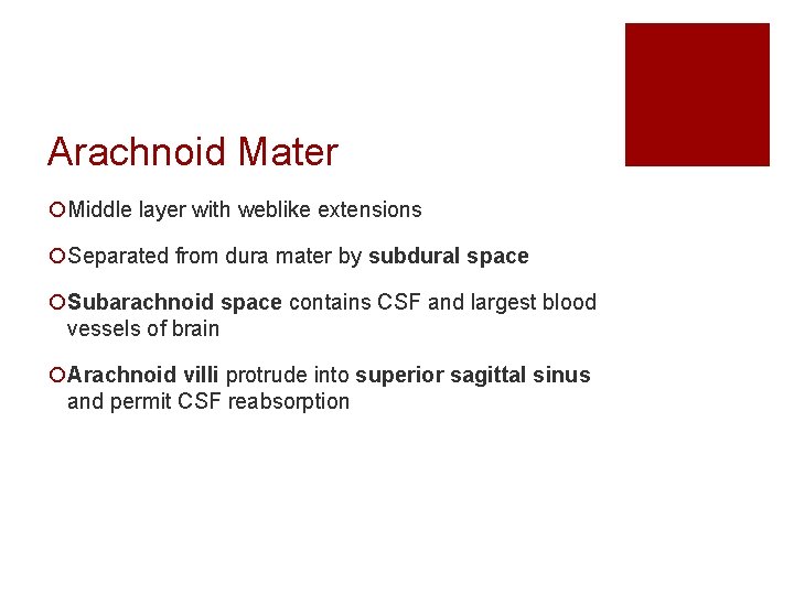 Arachnoid Mater ¡Middle layer with weblike extensions ¡Separated from dura mater by subdural space