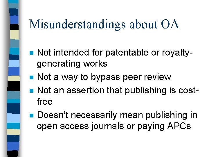 Misunderstandings about OA n n Not intended for patentable or royaltygenerating works Not a