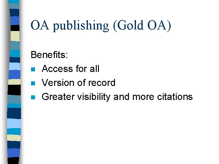 OA publishing (Gold OA) Benefits: n Access for all n Version of record n