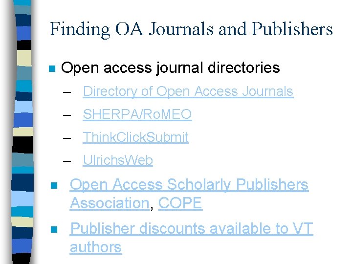 Finding OA Journals and Publishers n Open access journal directories – Directory of Open