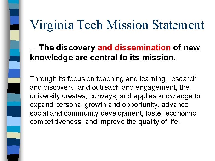 Virginia Tech Mission Statement. . . The discovery and dissemination of new knowledge are