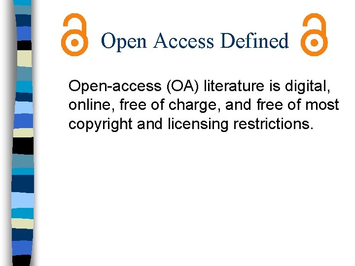Open Access Defined Open-access (OA) literature is digital, online, free of charge, and free