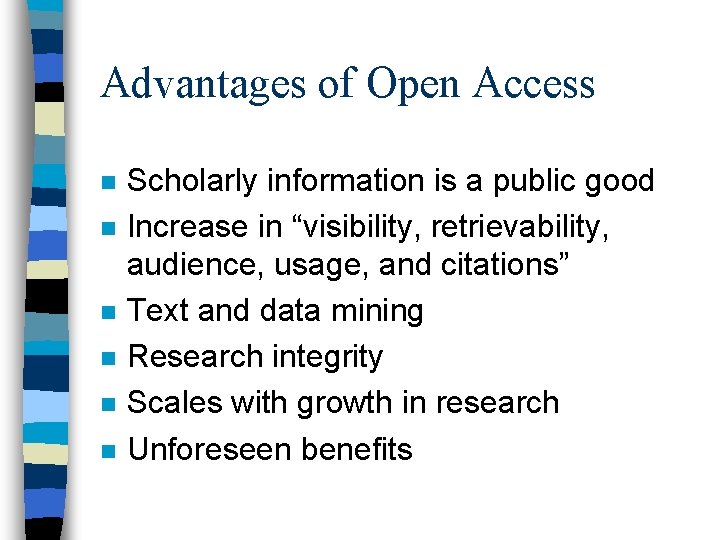 Advantages of Open Access n n n Scholarly information is a public good Increase