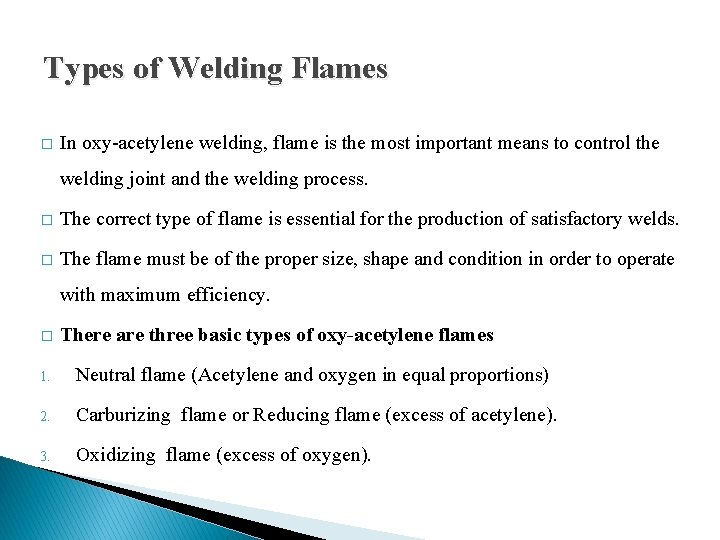 Types of Welding Flames � In oxy-acetylene welding, flame is the most important means