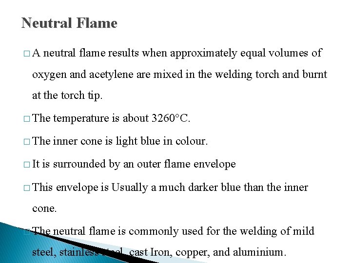 Neutral Flame �A neutral flame results when approximately equal volumes of oxygen and acetylene