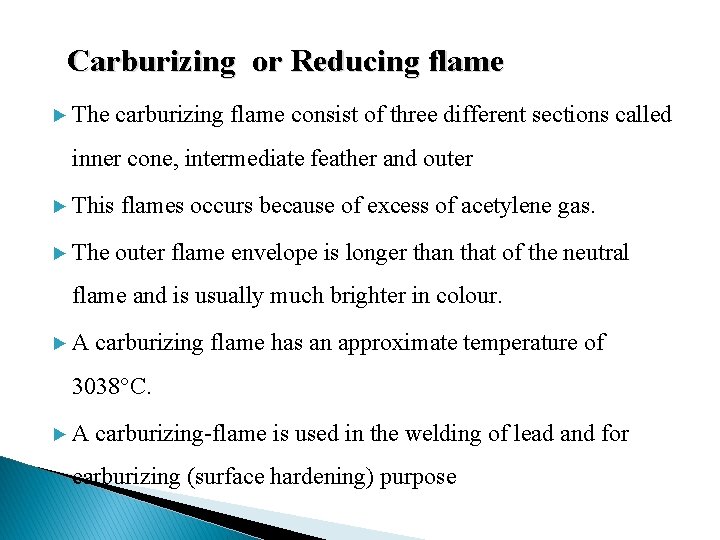 Carburizing or Reducing flame ► The carburizing flame consist of three different sections called