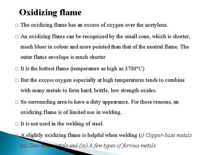 Oxidizing flame � The oxidizing flame has an excess of oxygen over the acetylene.