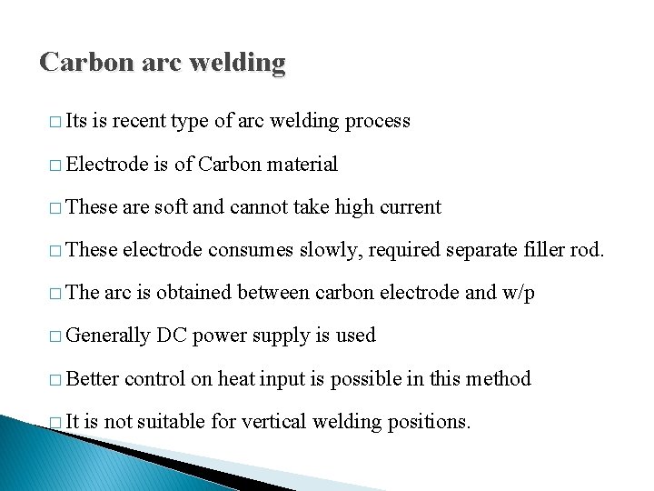 Carbon arc welding � Its is recent type of arc welding process � Electrode