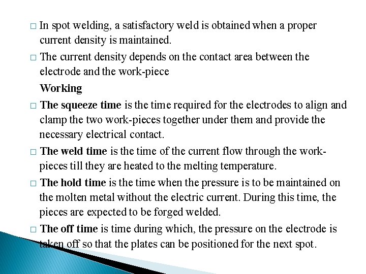 � In spot welding, a satisfactory weld is obtained when a proper current density