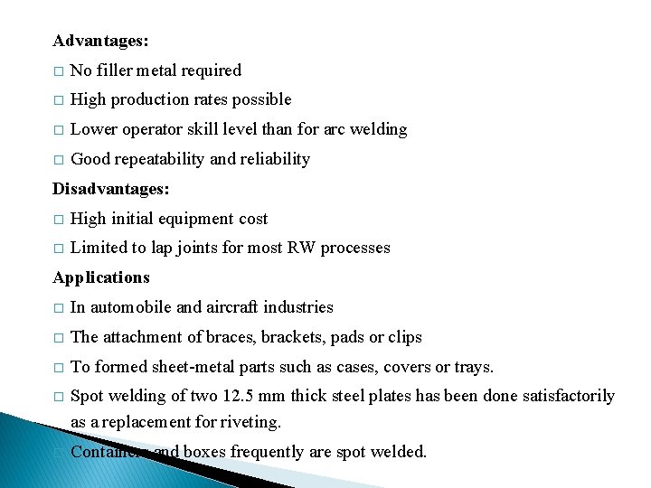 Advantages: � No filler metal required � High production rates possible � Lower operator