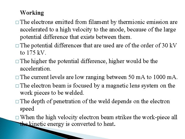 Working � The electrons emitted from filament by thermionic emission are accelerated to a