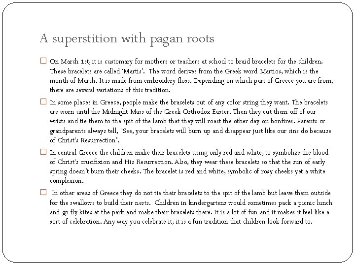 A superstition with pagan roots � On March 1 st, it is customary for
