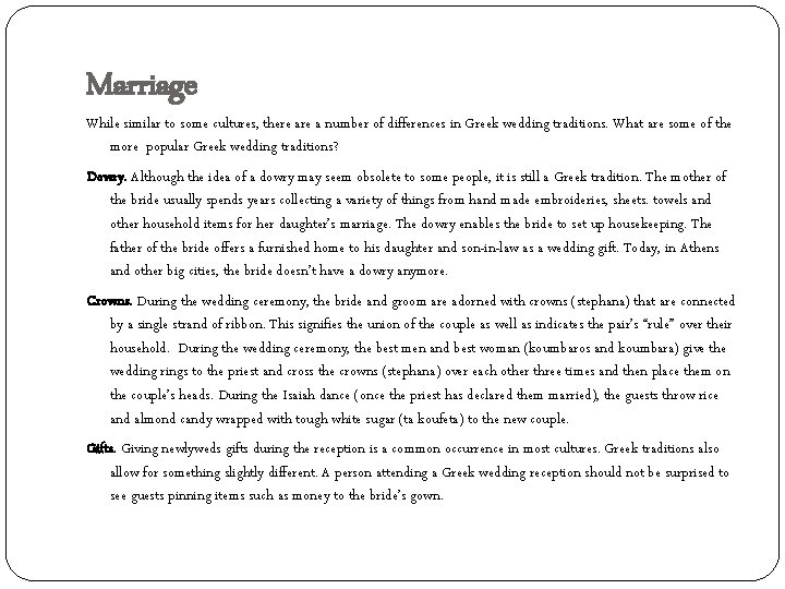 Marriage While similar to some cultures, there a number of differences in Greek wedding