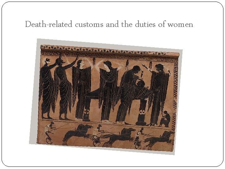 Death-related customs and the duties of women 