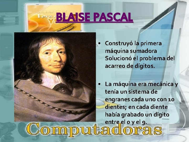 Informtica 1 LOS PIONEROS DE LA COMPUTACION BLAISE