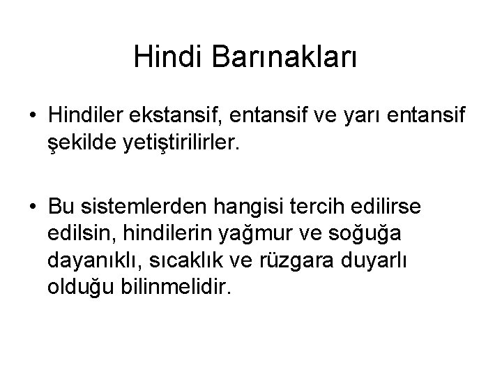 Hindi Barınakları • Hindiler ekstansif, entansif ve yarı entansif şekilde yetiştirilirler. • Bu sistemlerden