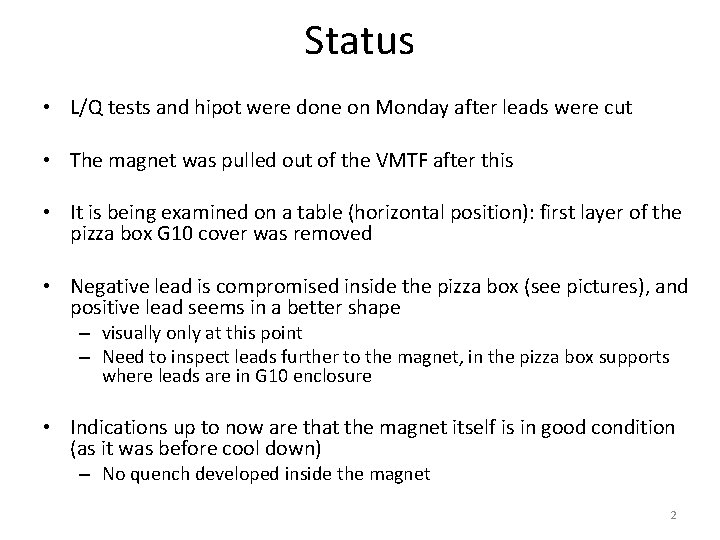 Status • L/Q tests and hipot were done on Monday after leads were cut