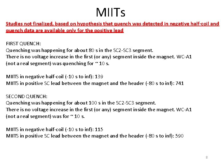 MIITs Studies not finalized, based on hypothesis that quench was detected in negative half-coil
