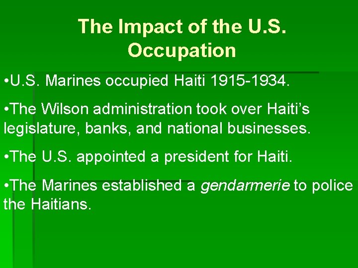 The Impact of the U. S. Occupation • U. S. Marines occupied Haiti 1915