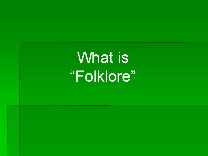 What is “Folklore” 