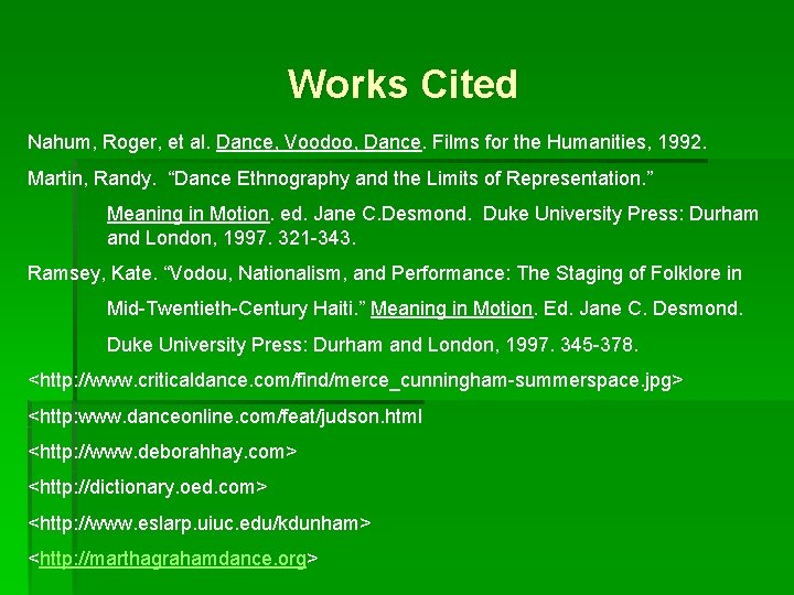 Works Cited Nahum, Roger, et al. Dance, Voodoo, Dance. Films for the Humanities, 1992.