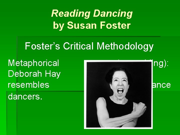 Reading Dancing by Susan Foster’s Critical Methodology Metaphorical Deborah Hay resembles dancers. (resembling): Renaissance