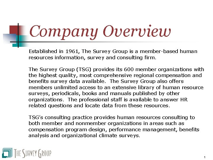 Company Overview Established in 1961, The Survey Group is a member-based human resources information,