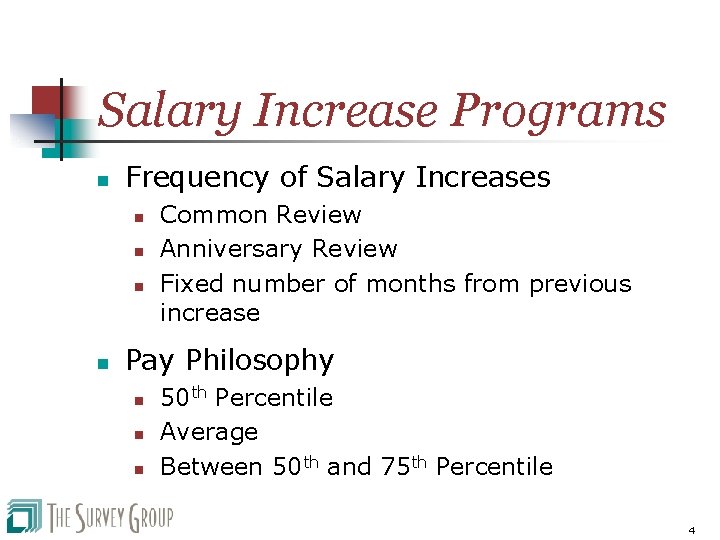 Salary Increase Programs n Frequency of Salary Increases n n Common Review Anniversary Review