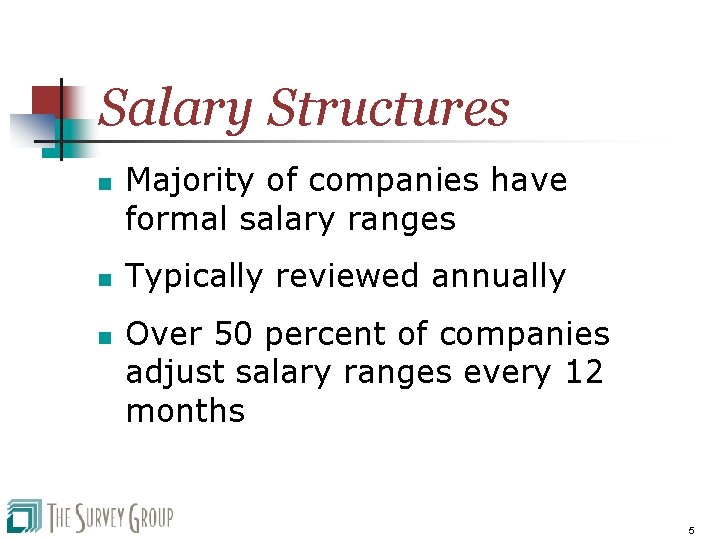 Salary Structures n n n Majority of companies have formal salary ranges Typically reviewed