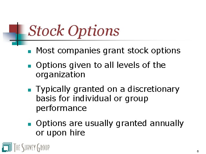 Stock Options n n Most companies grant stock options Options given to all levels