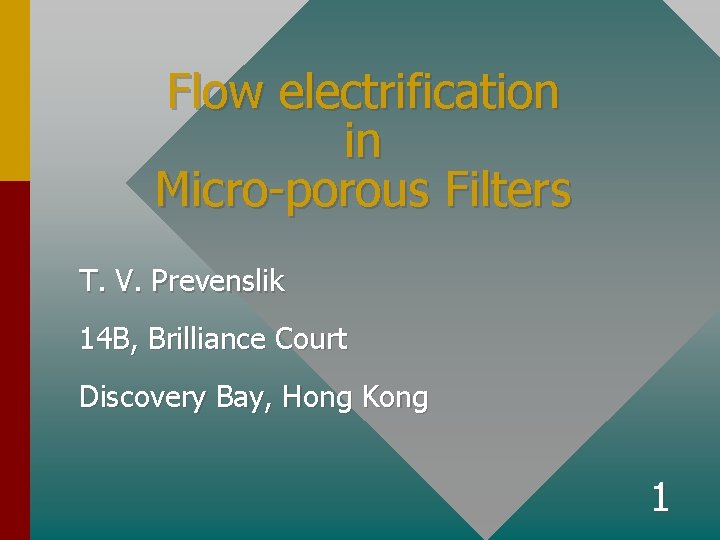 Flow electrification in Micro-porous Filters T. V. Prevenslik 14 B, Brilliance Court Discovery Bay,