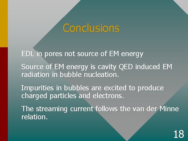 Conclusions EDL in pores not source of EM energy Source of EM energy is