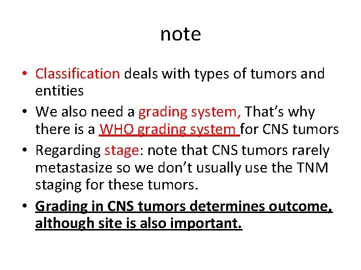 note • Classification deals with types of tumors and entities • We also need