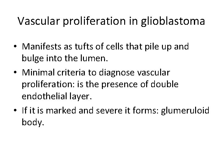 Vascular proliferation in glioblastoma • Manifests as tufts of cells that pile up and