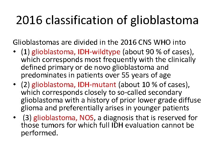 2016 classification of glioblastoma Glioblastomas are divided in the 2016 CNS WHO into •
