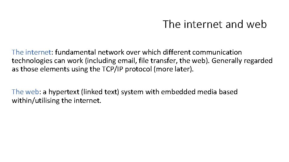 The internet and web The internet: fundamental network over which different communication technologies can