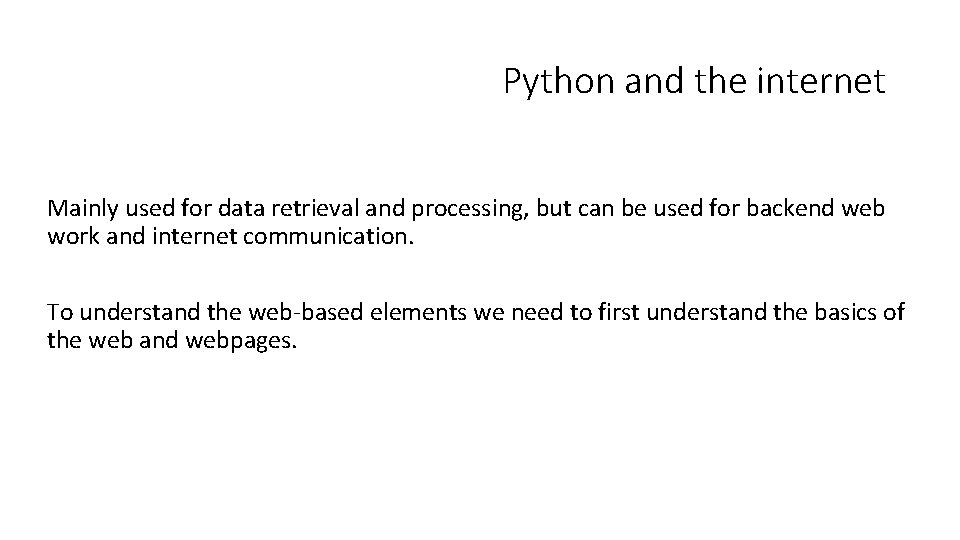 Python and the internet Mainly used for data retrieval and processing, but can be