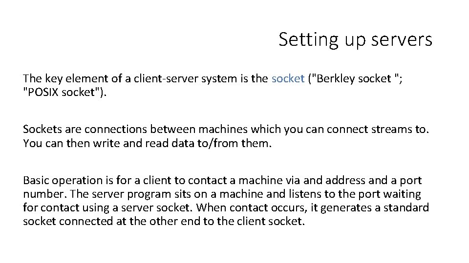 Setting up servers The key element of a client-server system is the socket ("Berkley