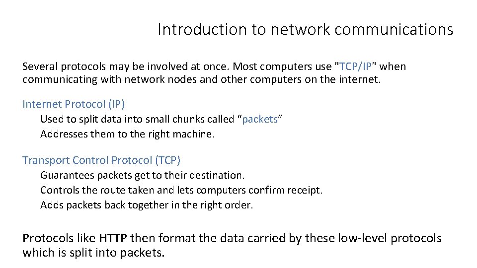 Introduction to network communications Several protocols may be involved at once. Most computers use