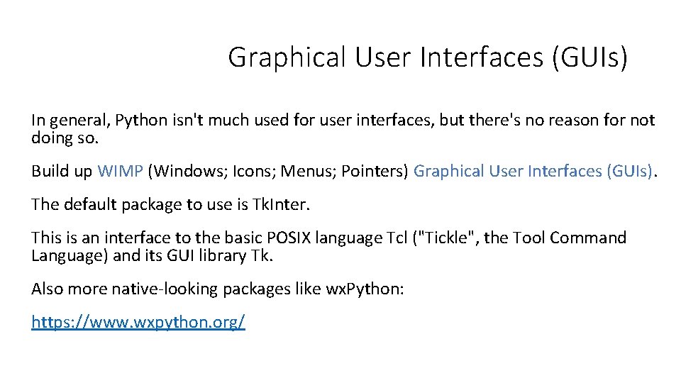 Graphical User Interfaces (GUIs) In general, Python isn't much used for user interfaces, but