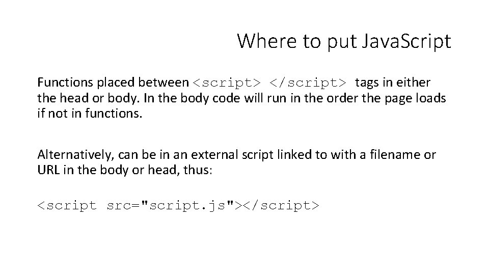 Where to put Java. Script Functions placed between <script> </script> tags in either the