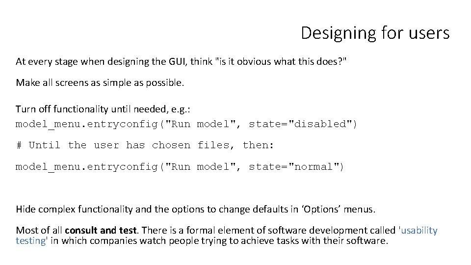 Designing for users At every stage when designing the GUI, think "is it obvious