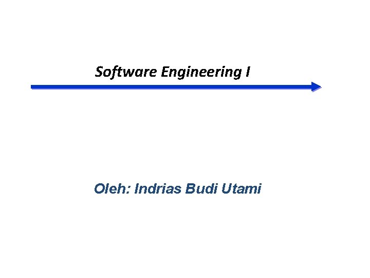 Software Engineering I Oleh: Indrias Budi Utami 