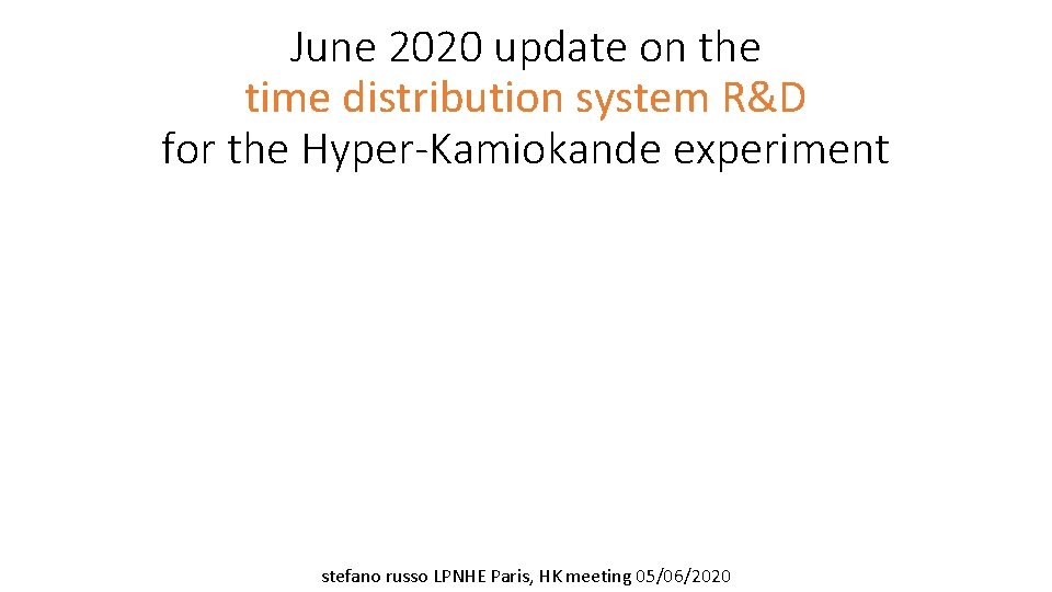 June 2020 update on the time distribution system R&D for the Hyper-Kamiokande experiment stefano