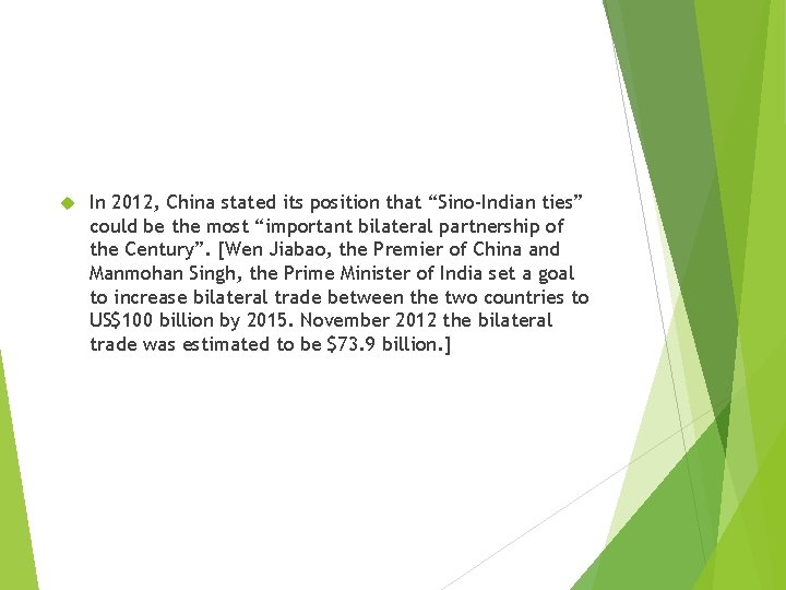 In 2012, China stated its position that “Sino-Indian ties” could be the most