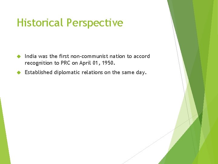 Historical Perspective India was the first non-communist nation to accord recognition to PRC on