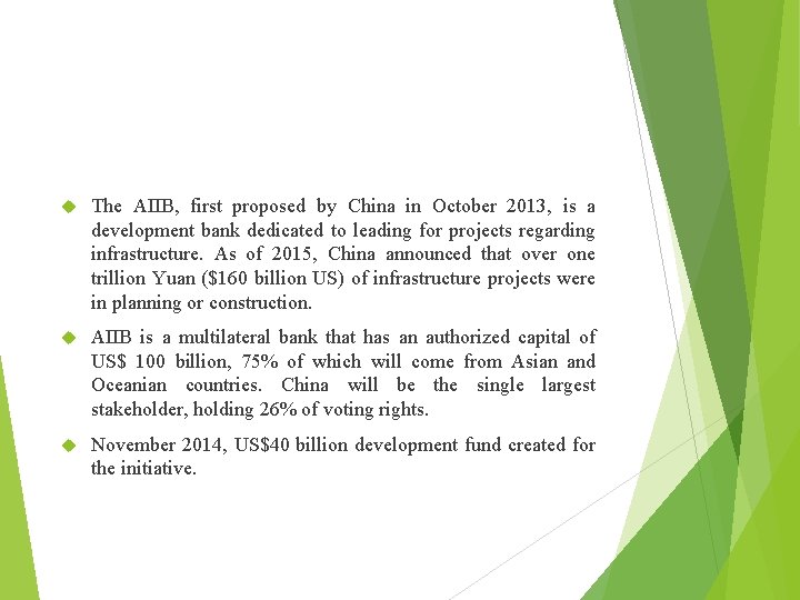  The AIIB, first proposed by China in October 2013, is a development bank