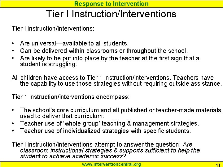 Response to Intervention Tier I Instruction/Interventions Tier I instruction/interventions: • Are universal—available to all