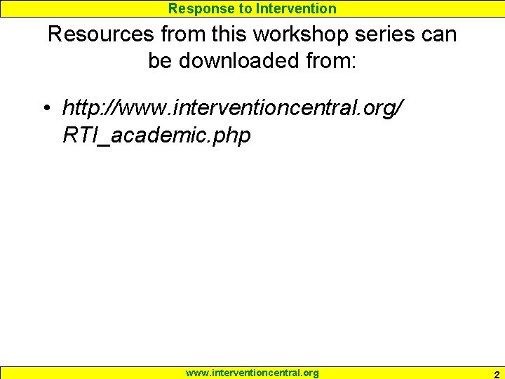Response to Intervention Resources from this workshop series can be downloaded from: • http: