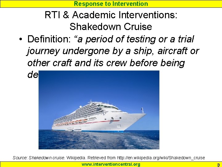 Response to Intervention RTI & Academic Interventions: Shakedown Cruise • Definition: “a period of